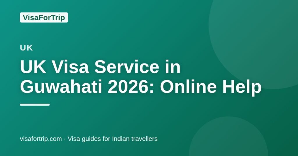 uk visa service in Guwahati — VisaForTrip guide cover