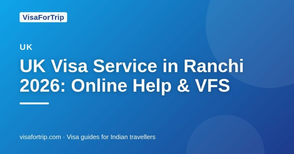 uk visa service in Ranchi — VisaForTrip guide cover