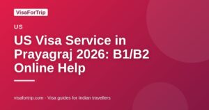 us visa service in Prayagraj — VisaForTrip guide cover